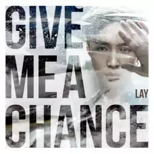 LAY - Give Me A Chance